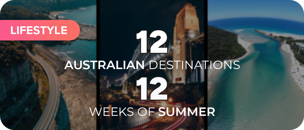 12 Australian Destinations For 12 Weeks Of Summer
