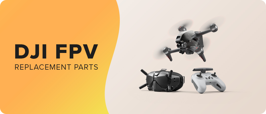 DJI FPV Replacement Parts: What’s Available? 