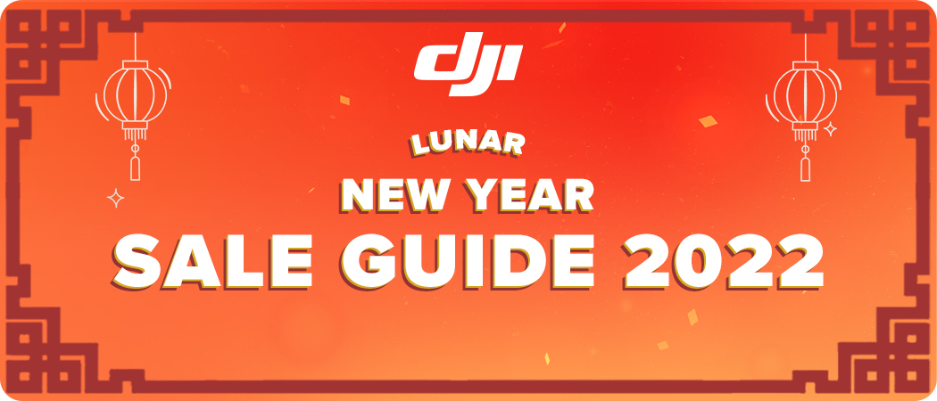 DJI Lunar New Year Sale Guide 2022