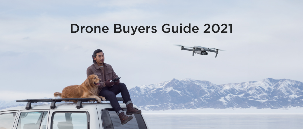 Drone Buyers Guide 2021