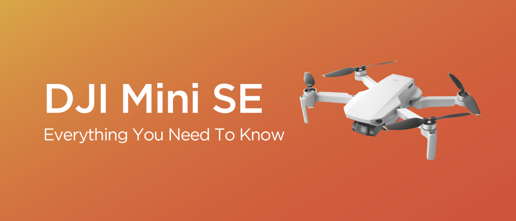 Everything DJI Mini SE