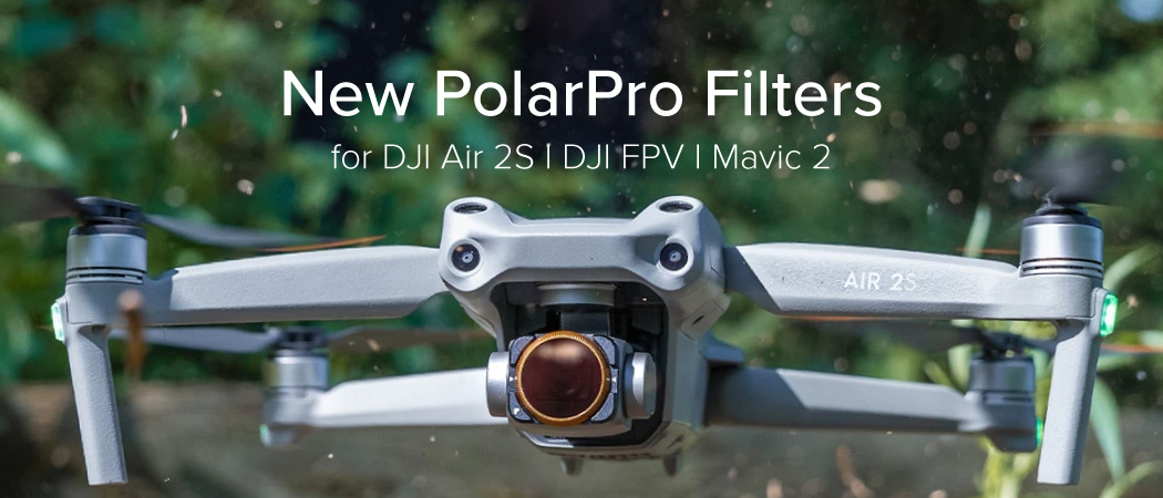 ​​​​New PolarPro Filters for Air 2S, DJI FPV & Mavic 2