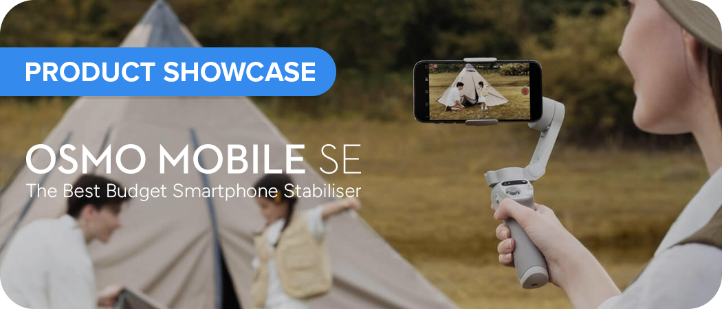 DJI Osmo Mobile SE: The Best Budget Smartphone Stabiliser