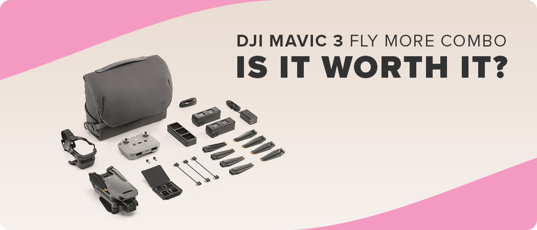 Is the DJI Mavic 3 Fly More Combo Worth It?