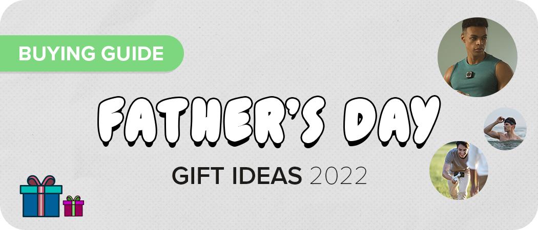 Top Father's Day Guide Ideas 2022 
