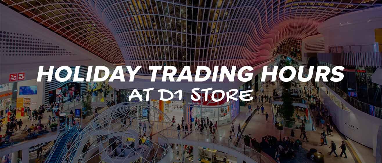 Holiday Trading Hours at D1 Store