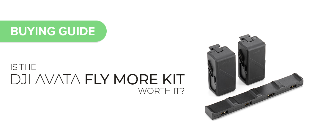 Is the DJI Avata Fly More Kit Worth It?