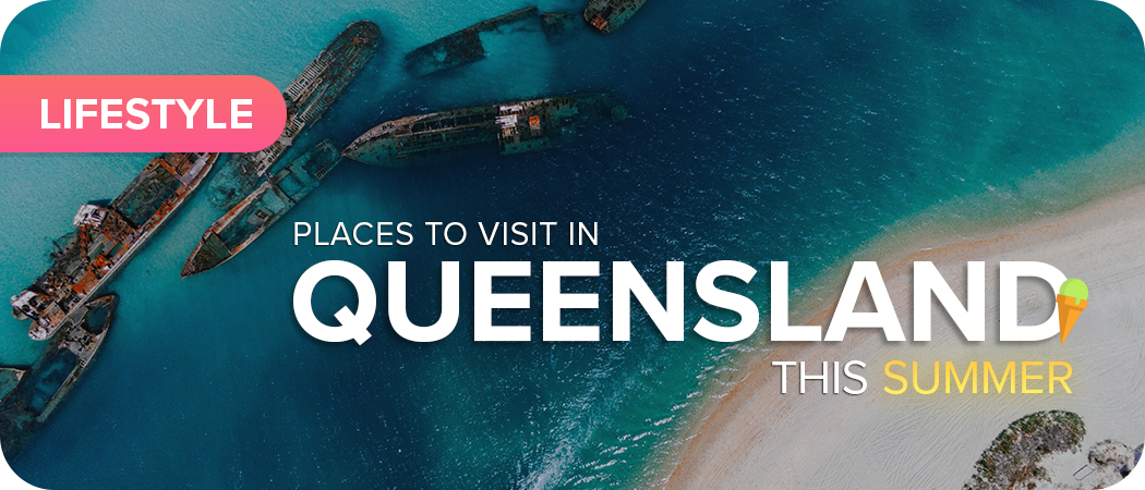 Places To Visit In Queensland This Summer 