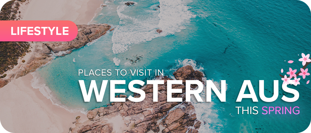 Places To Visit In Western Australia This Spring 