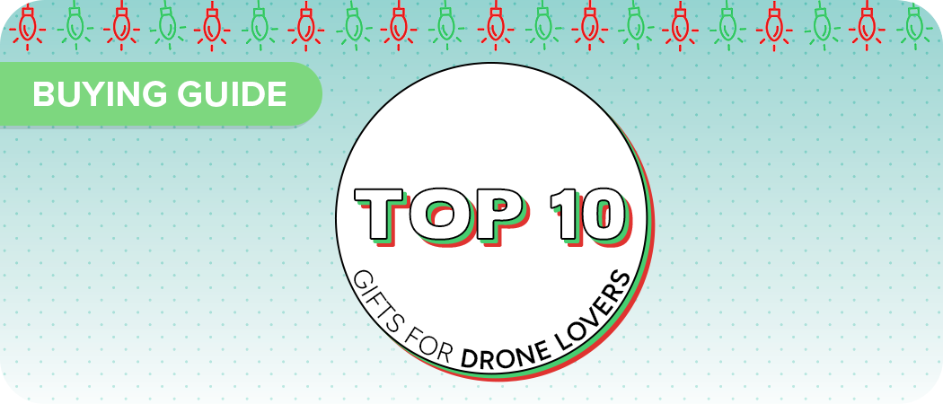 Top 10 Gifts for Drone Lovers 