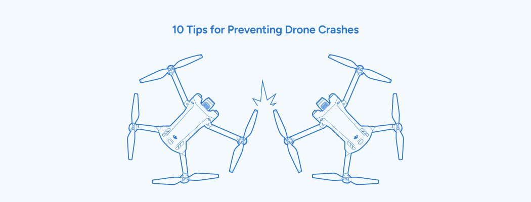 10 Tips for Preventing Drone Crashes 