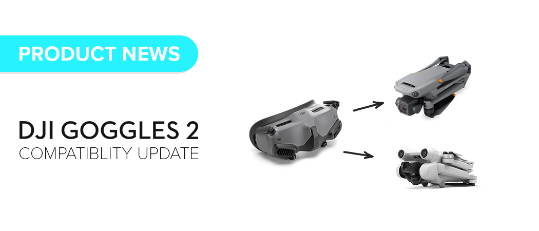 DJI Goggles 2: Now Compatible with DJI Mavic 3 + DJI Mini 3 Pro