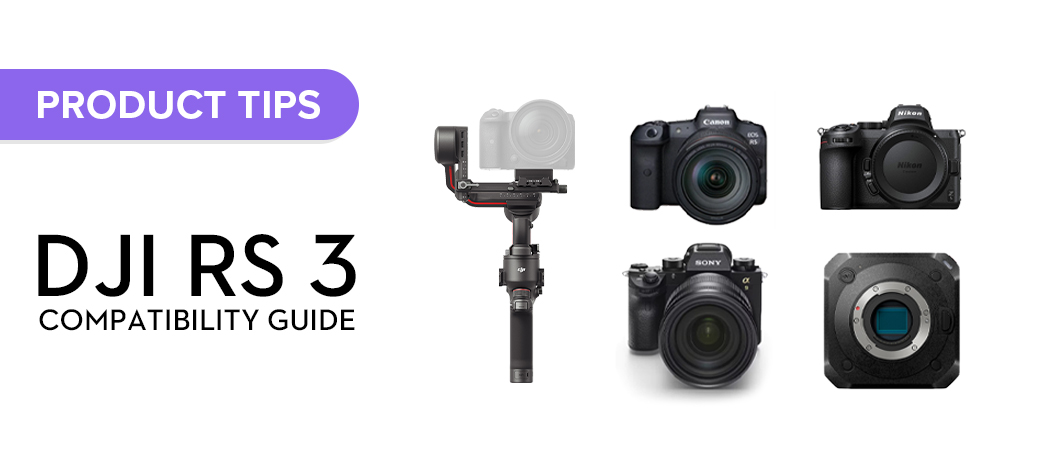 DJI RS3 Camera Compatibility Guide: Canon, Sony, Nikon and More